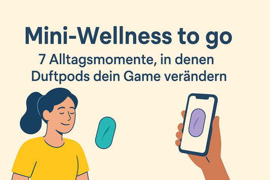 Mini-Wellness to go: 7 Alltagsmomente, in denen Duftpods dein Game verändern